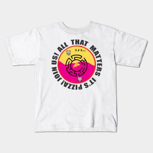 All that matters its pizza Kids T-Shirt